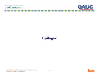 Epilogue




©2010 Rhapsody Technologies, Inc., All rights reserved.
                                                             45
“Mastering” Master Data Solutions
 