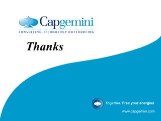www.capgemini.com
Together. Free your energies
Thanks
 