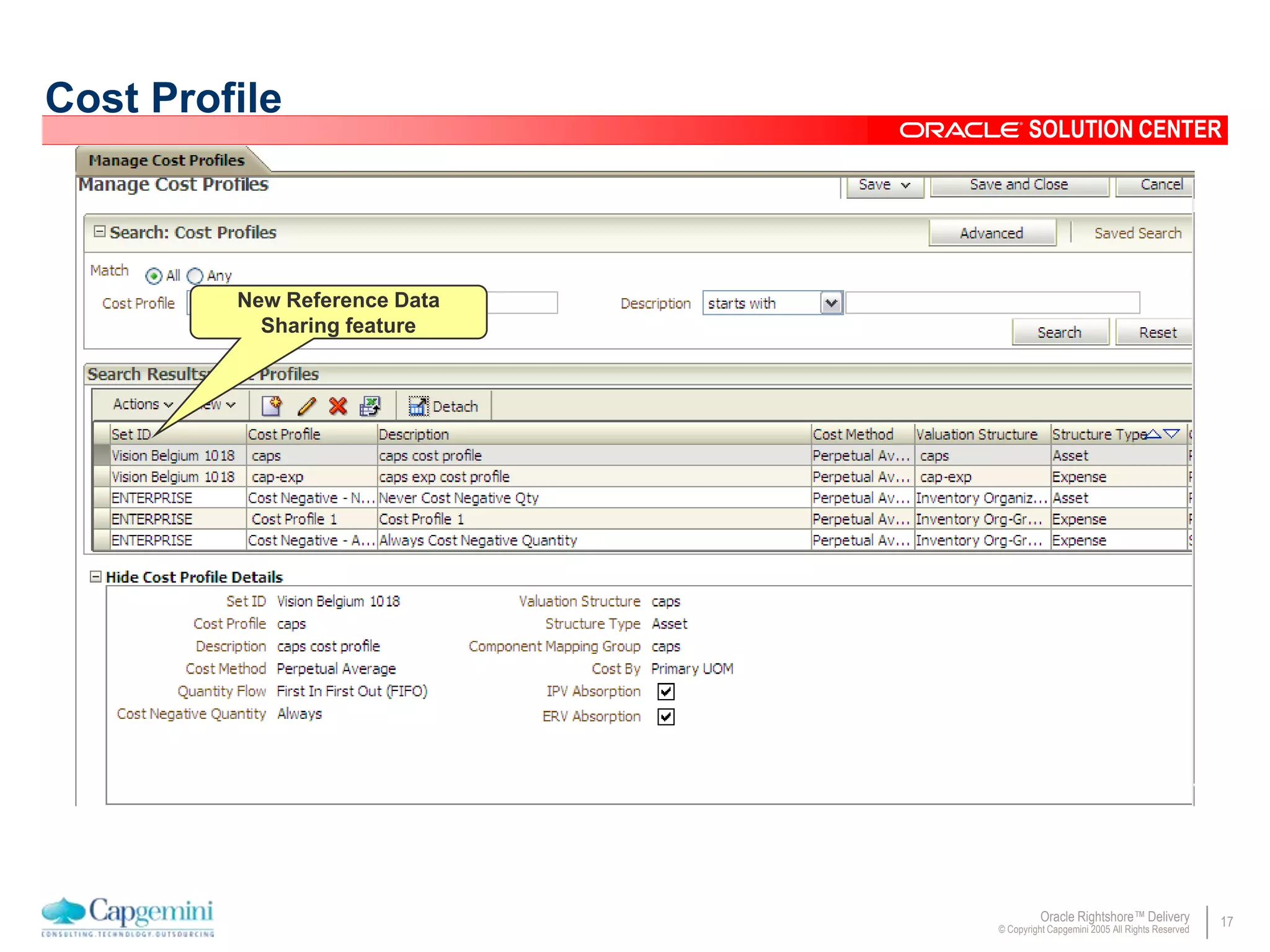 17Oracle Rightshore™ Delivery
© Copyright Capgemini 2005 All Rights Reserved
SOLUTION CENTER
Cost Profile
New Reference Data
Sharing feature
 