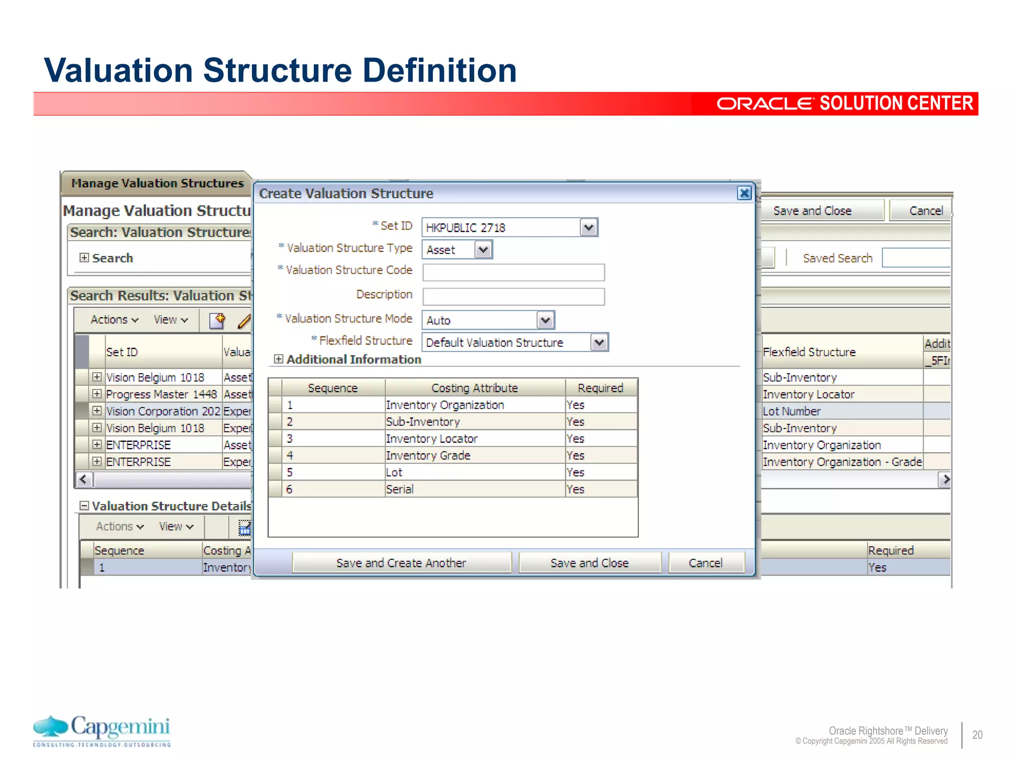 20Oracle Rightshore™ Delivery
© Copyright Capgemini 2005 All Rights Reserved
SOLUTION CENTER
Valuation Structure Definition
 