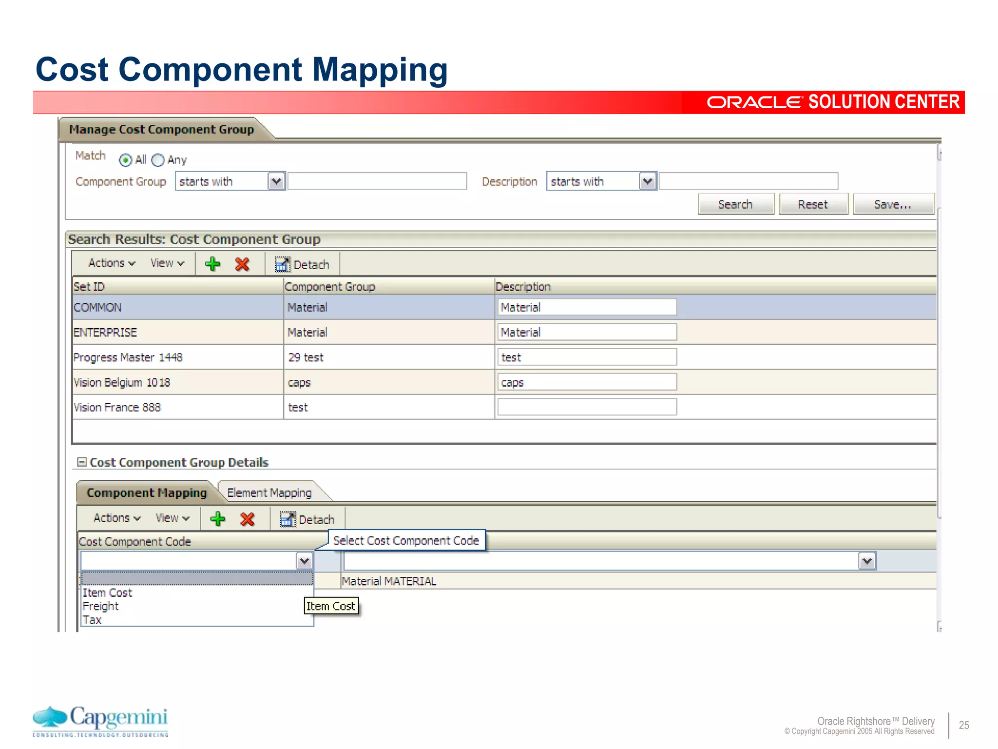 25Oracle Rightshore™ Delivery
© Copyright Capgemini 2005 All Rights Reserved
SOLUTION CENTER
Cost Component Mapping
 