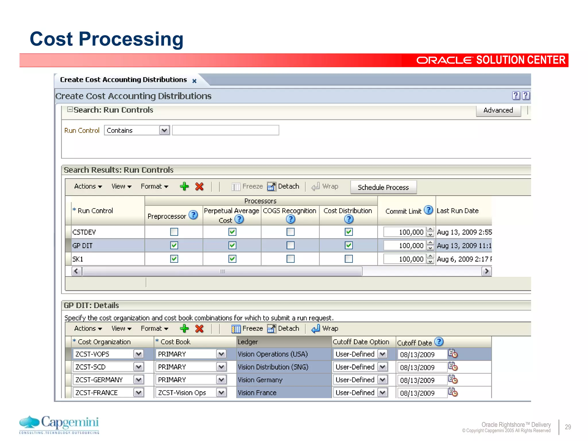 29Oracle Rightshore™ Delivery
© Copyright Capgemini 2005 All Rights Reserved
SOLUTION CENTER
Cost Processing
 