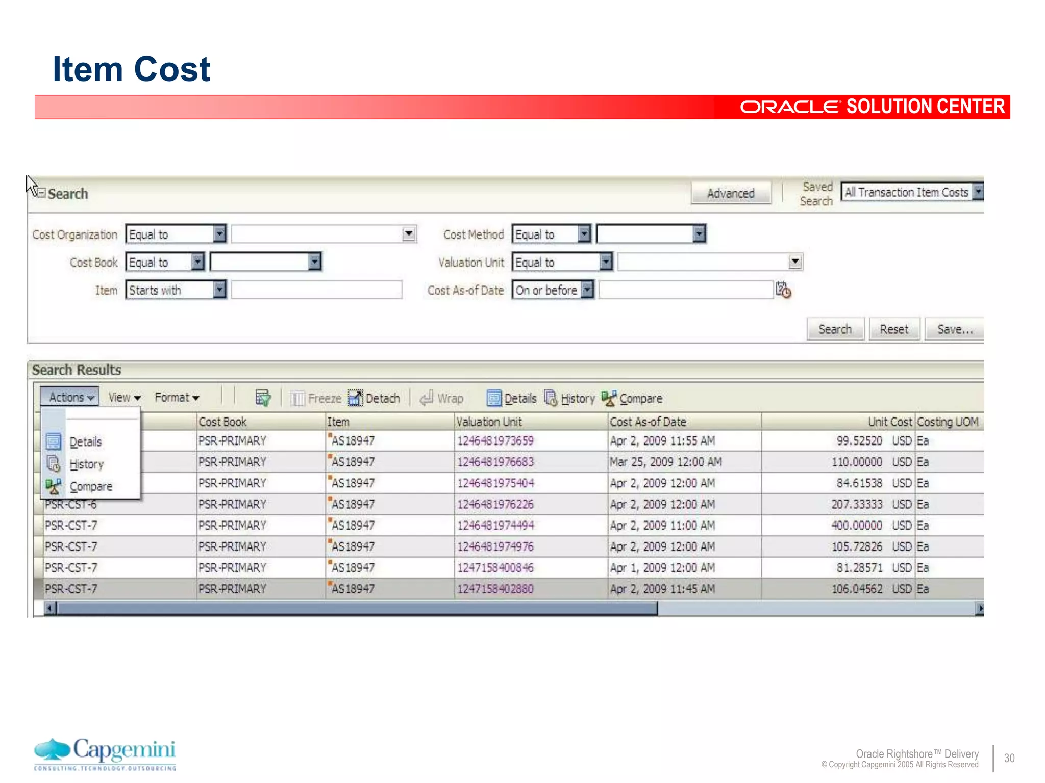 30Oracle Rightshore™ Delivery
© Copyright Capgemini 2005 All Rights Reserved
SOLUTION CENTER
Item Cost
 