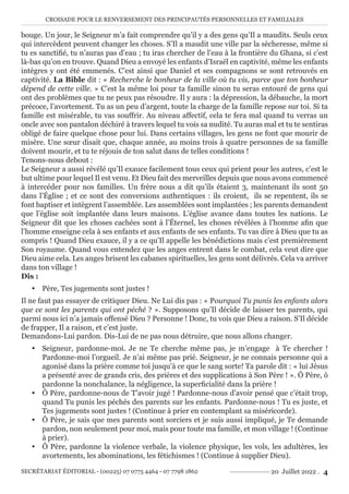 CROISADE POUR LE RENVERSEMENT DES PRINCIPAUTÉS PERSONNELLES ET FAMILIALES
SECRÉTARIAT ÉDITORIAL - (00225) 07 0775 4464 - 07 7798 1862 20 Juillet 2022 . 4
bouge. Un jour, le Seigneur m’a fait comprendre qu’il y a des gens qu’Il a maudits. Seuls ceux
qui intercèdent peuvent changer les choses. S’Il a maudit une ville par la sècheresse, même si
tu es sanctifié, tu n’auras pas d’eau ; tu iras chercher de l’eau à la frontière du Ghana, si c’est
là-bas qu’on en trouve. Quand Dieu a envoyé les enfants d’Israël en captivité, même les enfants
intègres y ont été emmenés. C’est ainsi que Daniel et ses compagnons se sont retrouvés en
captivité. La Bible dit : « Recherche le bonheur de la ville où tu vis, parce que ton bonheur
dépend de cette ville. » C’est la même loi pour ta famille sinon tu seras entouré de gens qui
ont des problèmes que tu ne peux pas résoudre. Il y aura : la dépression, la débauche, la mort
précoce, l’avortement. Tu as un peu d’argent, toute la charge de la famille repose sur toi. Si ta
famille est misérable, tu vas souffrir. Au niveau affectif, cela te fera mal quand tu verras un
oncle avec son pantalon déchiré à travers lequel tu vois sa nudité. Tu auras mal et tu te sentiras
obligé de faire quelque chose pour lui. Dans certains villages, les gens ne font que mourir de
misère. Une sœur disait que, chaque année, au moins trois à quatre personnes de sa famille
doivent mourir, et tu te réjouis de ton salut dans de telles conditions !
Tenons-nous debout :
Le Seigneur a aussi révélé qu’Il exauce facilement tous ceux qui prient pour les autres, c’est le
but ultime pour lequel Il est venu. Et Dieu fait des merveilles depuis que nous avons commencé
à intercéder pour nos familles. Un frère nous a dit qu’ils étaient 3, maintenant ils sont 50
dans l’Église ; et ce sont des conversions authentiques : ils croient, ils se repentent, ils se
font baptiser et intègrent l’assemblée. Les assemblées sont implantées ; les parents demandent
que l’église soit implantée dans leurs maisons. L’église avance dans toutes les nations. Le
Seigneur dit que les choses cachées sont à l’Éternel, les choses révélées à l’homme afin que
l’homme enseigne cela à ses enfants et aux enfants de ses enfants. Tu vas dire à Dieu que tu as
compris ! Quand Dieu exauce, il y a ce qu’Il appelle les bénédictions mais c’est premièrement
Son royaume. Quand vous entendez que les anges entrent dans le combat, cela veut dire que
Dieu aime cela. Les anges brisent les cabanes spirituelles, les gens sont délivrés. Cela va arriver
dans ton village !
Dis :
y Père, Tes jugements sont justes !
Il ne faut pas essayer de critiquer Dieu. Ne Lui dis pas : « Pourquoi Tu punis les enfants alors
que ce sont les parents qui ont péché ? ». Supposons qu’Il décide de laisser tes parents, qui
parmi nous ici n’a jamais offensé Dieu ? Personne ! Donc, tu vois que Dieu a raison. S’Il décide
de frapper, Il a raison, et c’est juste.
Demandons-Lui pardon. Dis-Lui de ne pas nous détruire, que nous allons changer.
y Seigneur, pardonne-moi. Je ne Te cherche même pas, je m’engage à Te chercher !
Pardonne-moi l’orgueil. Je n’ai même pas prié. Seigneur, je ne connais personne qui a
agonisé dans la prière comme toi jusqu’à ce que le sang sorte! Ta parole dit : « lui Jésus
a présenté avec de grands cris, des prières et des supplications à Son Père ! ». Ô Père, ô
pardonne la nonchalance, la négligence, la superficialité dans la prière !
y Ô Père, pardonne-nous de T’avoir jugé ! Pardonne-nous d’avoir pensé que c’était trop,
quand Tu punis les péchés des parents sur les enfants. Pardonne-nous ! Tu es juste, et
Tes jugements sont justes ! (Continue à prier en contemplant sa miséricorde).
y Ô Père, je sais que mes parents sont sorciers et je suis aussi impliqué, je Te demande
pardon, non seulement pour moi, mais pour toute ma famille, et mon village ! (Continue
à prier).
y Ô Père, pardonne la violence verbale, la violence physique, les vols, les adultères, les
avortements, les abominations, les fétichismes ! (Continue à supplier Dieu).
 