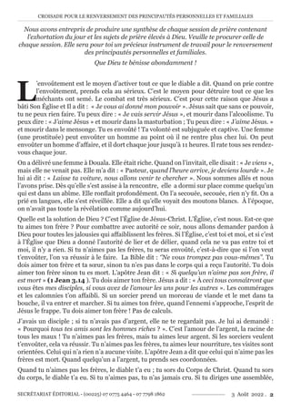 CROISADE POUR LE RENVERSEMENT DES PRINCIPAUTÉS PERSONNELLES ET FAMILIALES
SECRÉTARIAT ÉDITORIAL - (00225) 07 0775 4464 - 07 7798 1862 3 Août 2022 . 2
Nous avons entrepris de produire une synthèse de chaque session de prière contenant
l’exhortation du jour et les sujets de prière élevés à Dieu. Veuille te procurer celle de
chaque session. Elle sera pour toi un précieux instrument de travail pour le renversement
des principautés personnelles et familiales.
Que Dieu te bénisse abondamment !
L
’envoûtement est le moyen d’activer tout ce que le diable a dit. Quand on prie contre
l’envoûtement, prends cela au sérieux. C’est le moyen pour détruire tout ce que les
méchants ont semé. Le combat est très sérieux. C’est pour cette raison que Jésus a
bâti Son Église et Il a dit : « Je vous ai donné mon pouvoir ». Jésus sait que sans ce pouvoir,
tu ne peux rien faire. Tu peux dire : « Je vais servir Jésus », et mourir dans l’alcoolisme. Tu
peux dire : « J’aime Jésus » et mourir dans la masturbation ; Tu peux dire : « J’aime Jésus. »
et mourir dans le mensonge. Tu es envoûté ! Ta volonté est subjuguée et captive. Une femme
(une prostituée) peut envoûter un homme au point où il ne rentre plus chez lui. On peut
envoûter un homme d’affaire, et il dort chaque jour jusqu’à 11 heures. Il rate tous ses rendez-
vous chaque jour.
On a délivré une femme à Douala. Elle était riche. Quand on l’invitait, elle disait : « Je viens »,
mais elle ne venait pas. Elle m’a dit : « Pasteur, quand l’heure arrive, je deviens lourde ». Je
lui ai dit : « Laisse ta voiture, nous allons venir te chercher ». Nous sommes allés et nous
l’avons prise. Dès qu’elle s’est assise à la rencontre, elle a dormi sur place comme quelqu’un
qui est dans un abîme. Elle ronflait profondément. On l’a secouée, secouée, rien n’y fit. On a
prié en langues, elle s’est réveillée. Elle a dit qu’elle voyait des moutons blancs. À l’époque,
on n’avait pas toute la révélation comme aujourd’hui.
Quelle est la solution de Dieu ? C’est l’Église de Jésus-Christ. L’Église, c’est nous. Est-ce que
tu aimes ton frère ? Pour combattre avec autorité ce soir, nous allons demander pardon à
Dieu pour toutes les jalousies qui affaiblissent les frères. Si l’Église, c’est toi et moi, et si c’est
à l’Église que Dieu a donné l’autorité de lier et de délier, quand cela ne va pas entre toi et
moi, il n’y a rien. Si tu n’aimes pas les frères, tu seras envoûté, c’est-à-dire que si l’on veut
t’envoûter, l’on va réussir à le faire. La Bible dit : ‘’Ne vous trompez pas vous-mêmes’’. Tu
dois aimer ton frère et ta sœur, sinon tu n’es pas dans le corps qui a reçu l’autorité. Tu dois
aimer ton frère sinon tu es mort. L’apôtre Jean dit : « Si quelqu’un n’aime pas son frère, il
est mort » (1 Jean 3.14 ). Tu dois aimer ton frère. Jésus a dit : « À ceci tous connaîtront que
vous êtes mes disciples, si vous avez de l’amour les uns pour les autres ». Les commérages
et les calomnies t’on affaibli. Si un sorcier prend un morceau de viande et le met dans ta
bouche, il va entrer et marcher. Si tu aimes ton frère, quand l’ennemi s’approche, l’esprit de
Jésus le frappe. Tu dois aimer ton frère ! Pas de calculs.
J’avais un disciple ; si tu n’avais pas d’argent, elle ne te regardait pas. Je lui ai demandé :
« Pourquoi tous tes amis sont les hommes riches ? ». C’est l’amour de l’argent, la racine de
tous les maux ! Tu n’aimes pas les frères, mais tu aimes leur argent. Si les sorciers veulent
t’envoûter, cela va réussir. Tu n’aimes pas les frères, tu aimes leur nourriture, tes visites sont
orientées. Celui qui n’a rien n’a aucune visite. L’apôtre Jean a dit que celui qui n’aime pas les
frères est mort. Quand quelqu’un a l’argent, tu prends ses coordonnées.
Quand tu n’aimes pas les frères, le diable t’a eu ; tu sors du Corps de Christ. Quand tu sors
du corps, le diable t’a eu. Si tu n’aimes pas, tu n’as jamais cru. Si tu diriges une assemblée,
 