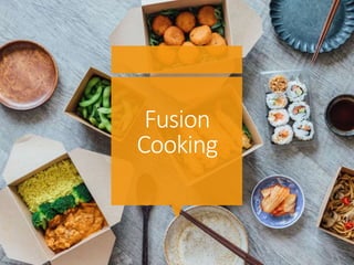 Fusion
Cooking
 