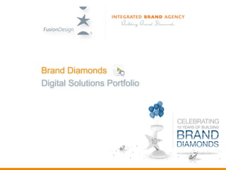 Brand Diamonds
Digital Solutions Portfolio
 