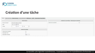 Création d’une tâche
La nouvelle suite logicielle FusionDirectory : Fusiondirectory 1.5 et FusionDirectory Orchestrator 1.1
 