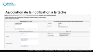 Association de la notification à la tâche
La nouvelle suite logicielle FusionDirectory : Fusiondirectory 1.5 et FusionDirectory Orchestrator 1.1
 