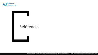 Références
FusionDirectory : Une solution opensource de gestion des identités (IAM)
La nouvelle suite logicielle FusionDirectory : Fusiondirectory 1.5 et FusionDirectory Orchestrator 1.1
 