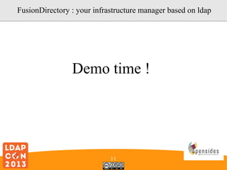FusionDirectory : your infrastructure manager based on ldap

Demo time !

11

 