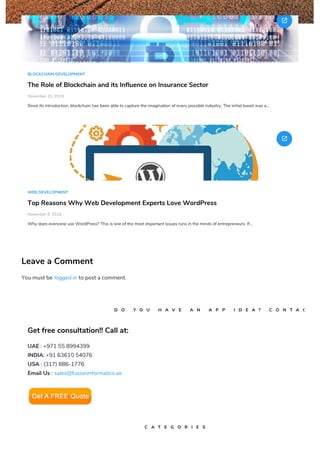 BLOCKCHAIN DEVELOPMENT
The Role of Blockchain and its Influence on Insurance Sector
November 20, 2019
Since its introduction, blockchain has been able to capture the imagination of every possible industry. The initial boost was a…
f
WEB DEVELOPMENT
Top Reasons Why Web Development Experts Love WordPress
November 8, 2019
Why does everyone use WordPress? This is one of the most important issues runs in the minds of entrepreneurs. If…
f
Leave a Comment
You must be logged in to post a comment.
Get free consultation!! Call at:
UAE : +971 55 8994399
INDIA: +91 63610 54076
USA : (317) 886-1776
Email Us : sales@fusioninformatics.ae
D O Y O U H A V E A N A P P I D E A ? C O N T A C T
C A T E G O R I E S
 