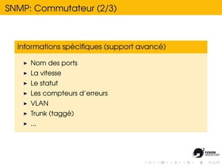 SNMP: Commutateur (2/3)



                 ´                      ´
  Informations speciﬁques (support avance)

     Nom ...