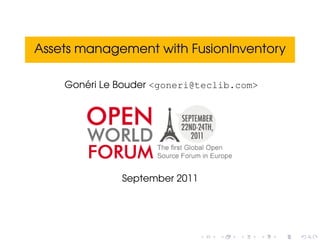 Assets management with FusionInventory

       ´
    Goneri Le Bouder <goneri@teclib.com>




              September 2011
 