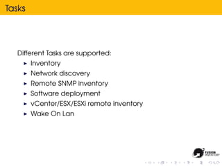 Tasks




   Different Tasks are supported:
        Inventory
        Network discovery
        Remote SNMP inventory
    ...