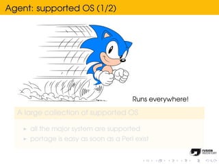 Agent: supported OS (1/2)




                                      Runs everywhere!

  A large collection of supported OS...