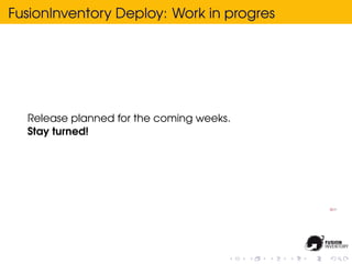 FusionInventory Deploy: Work in progres




  Release planned for the coming weeks.
  Stay turned!
 