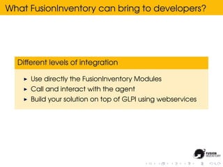 What FusionInventory can bring to developers?




  Different levels of integration

      Use directly the FusionInventor...