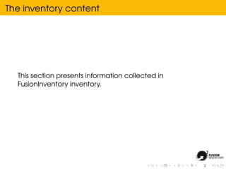 The inventory content




  This section presents information collected in
  FusionInventory inventory.
 