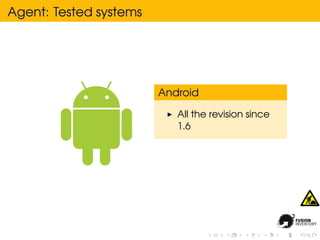 Agent: Tested systems




                        Android

                           All the revision since
                           1.6
 