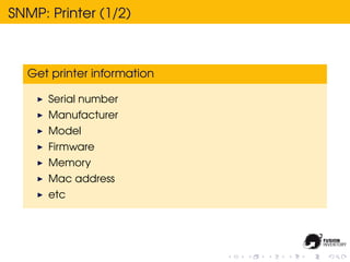 SNMP: Printer (1/2)



  Get printer information

      Serial number
      Manufacturer
      Model
      Firmware
      Memory
      Mac address
      etc
 