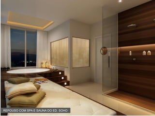 REPOUSO COM SPA E SAUNA DO ED. SOHO
 