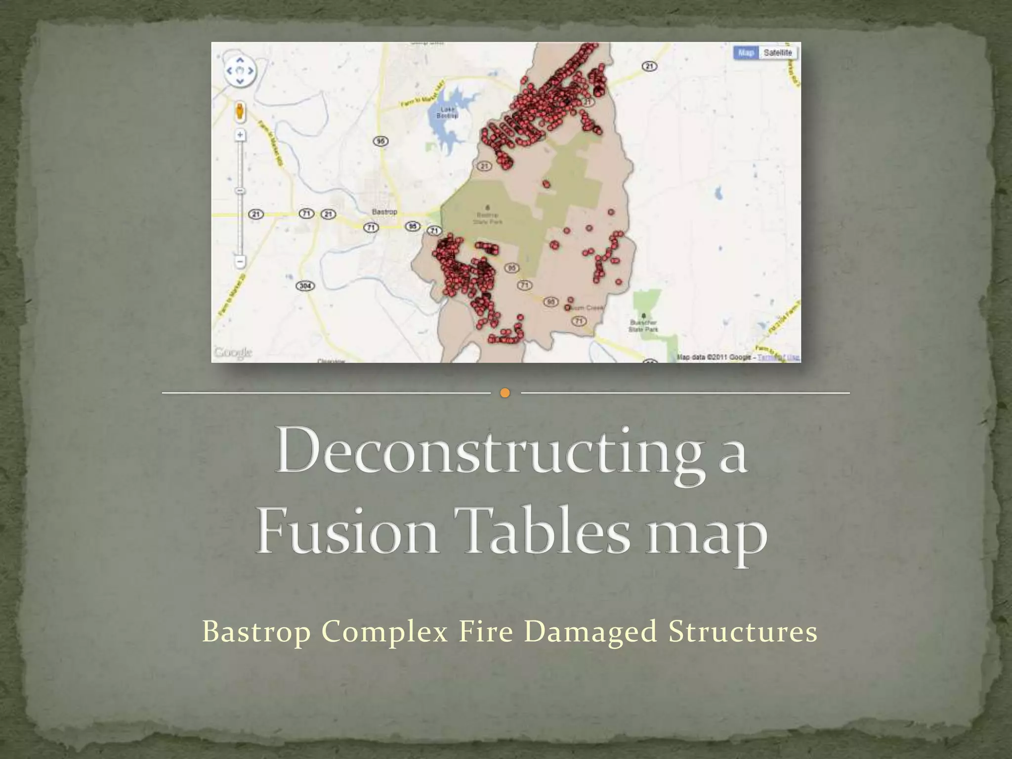 Deconstructing aFusion Tables mapBastrop Complex Fire Damaged Structures