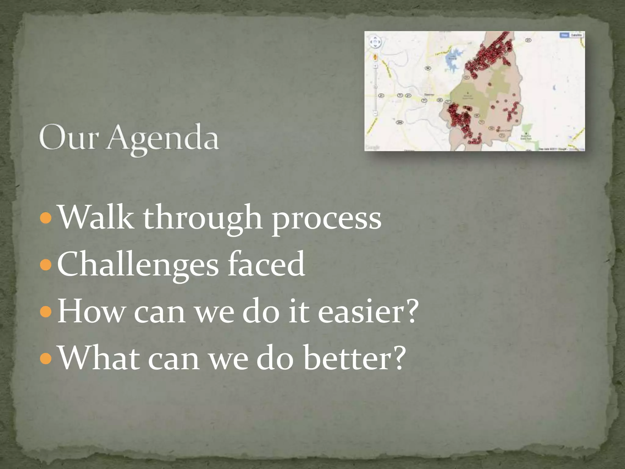 Our AgendaWalk through processChallenges facedHow can we do it easier?What can we do better?