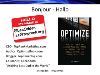 Bonjour - Hallo




CEO: TopRankMarketing.com
Author: OptimizeBook.com
Blogger: TopRankBlog.com
Columnist: ClickZ.com
“Asp...