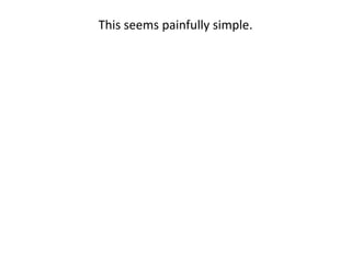 This seems painfully simple.
 