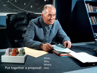 Put together a proposal:
What.
Why.
Where.
How.
 