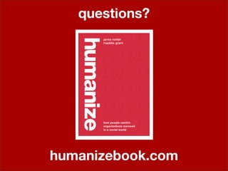 questions?




humanizebook.com
 