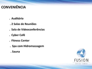 PERSPECTIVA FACHADA NOTURNA
CONVENIÊNCIA
. Auditório
. 2 Salas de Reuniões
. Sala de Videoconferências
. Cyber Café
. Fitness Center
. Spa com Hidromassagem
. Sauna
 