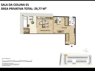 SALA DA COLUNA 01
ÁREA PRIVATIVA TOTAL: 29,77 M²
 