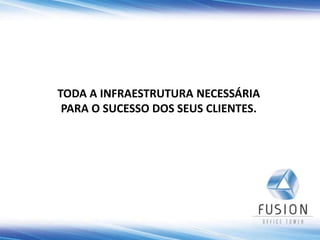 PERSPECTIVA FACHADA NOTURNA
TODA A INFRAESTRUTURA NECESSÁRIA
PARA O SUCESSO DOS SEUS CLIENTES.
 