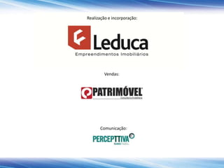 Realização e incorporação:
Vendas:
Comunicação:
 