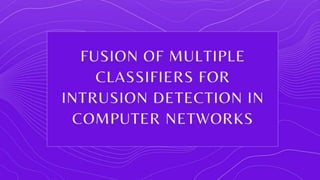 Fusion of multiple classifiers for intrusion detection