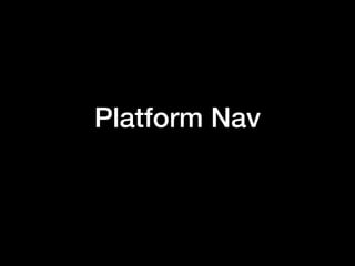 Platform Nav
 