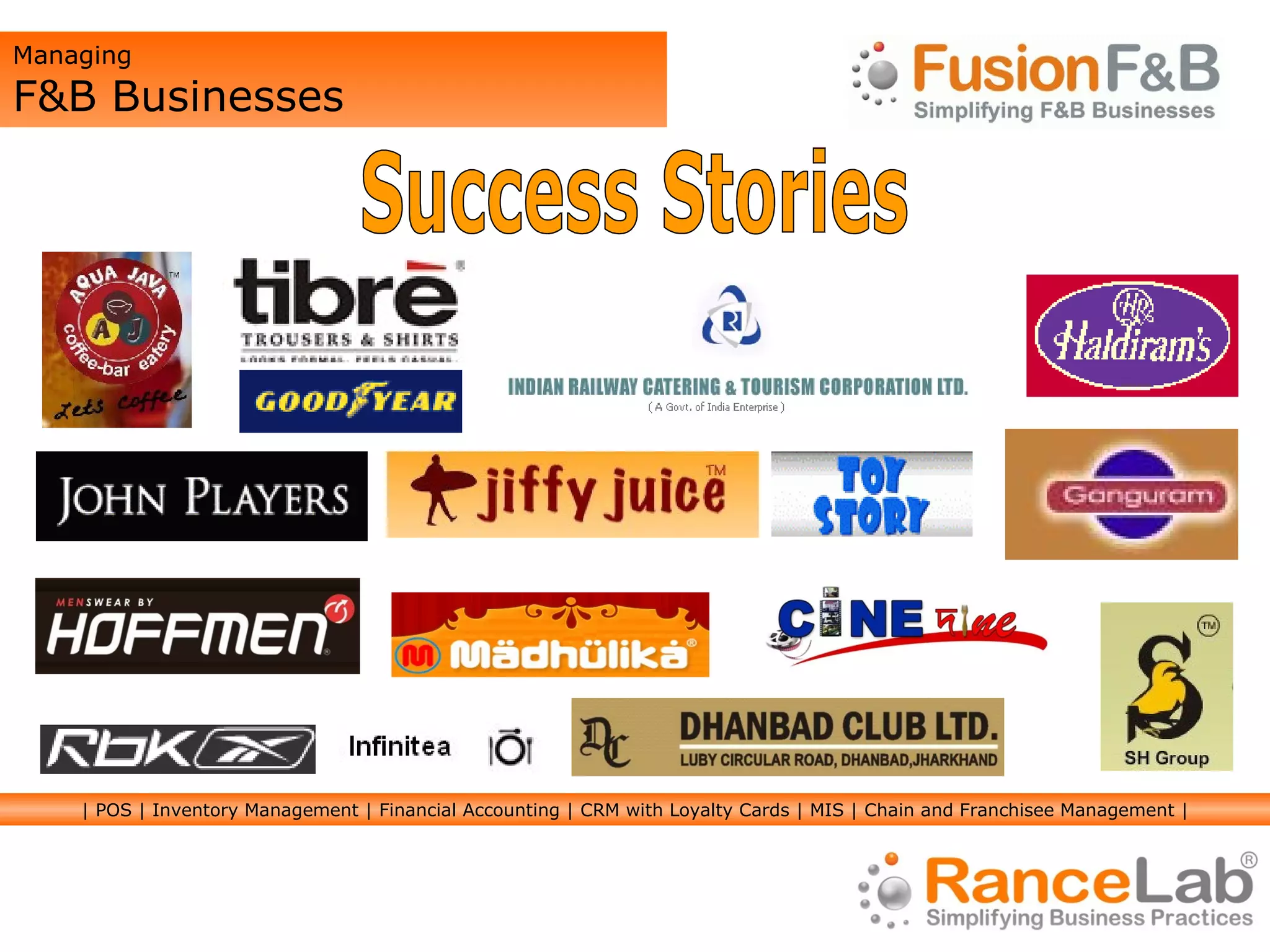 Success Stories Managing  F&B Businesses  | POS | Inventory Management | Financial Accounting | CRM with Loyalty Cards | MIS | Chain and Franchisee Management | 