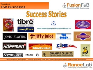 Success Stories Managing  F&B Businesses  | POS | Inventory Management | Financial Accounting | CRM with Loyalty Cards | MIS | Chain and Franchisee Management | 