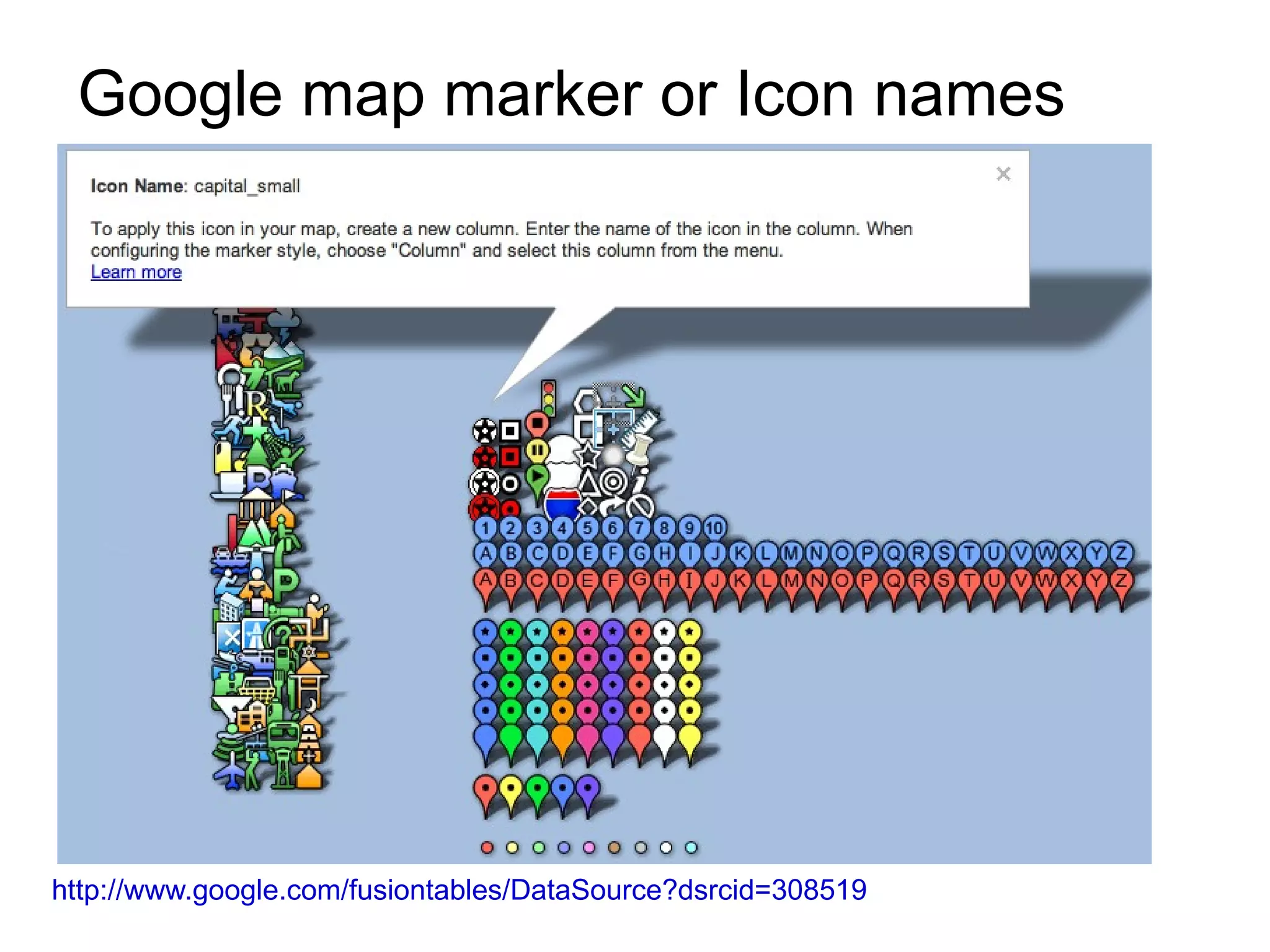 Google map marker or Icon names




http://www.google.com/fusiontables/DataSource?dsrcid=308519
 