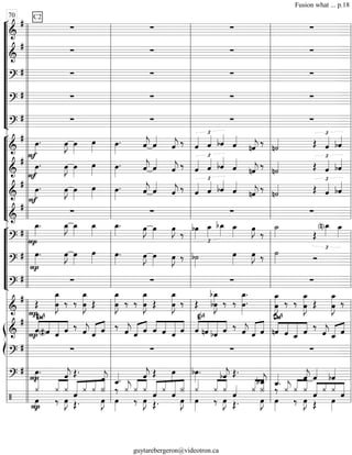 “
“
“
“
“
“
“
“
“
“
¬
L
===============================&
# ∑
C2
∑ ∑ ∑
===============================&
#
∑ ∑ ∑ ∑
===============================?
# ∑ ∑ ∑ ∑
===============================?
# ∑ ∑ ∑ ∑
===============================?
# ∑ ∑ ∑ ∑
“
“
“
“
“
“
“
“
¬
L
===============================&
#
œ»»»»
. œ»»»»
J œ»»»»
œ»»»»
œ»»»»
. ˆ««««
j ˆ««««
ˆ««««
j ‰ ˆ««««
£
ˆ«««« bˆ««««
ˆ««««
nˆ««««
j ‰ n˙««««
£
Œ ˆ«««« bˆ««««
===============================&
#
œ»»»»
.
F
F
œ»»»»
J œ»»»»
œ»»»»
œ»»»»
. ˆ««««
j ˆ««««
ˆ««««
j ‰ ˆ««««
£
ˆ«««« bˆ««««
ˆ««««
nˆ««««
j
‰
n˙«««« Œ
£
ˆ«««« bˆ««««
===============================&
#
œ»»»»
.
F
œ»»»»
J œ»»»»
œ»»»»
œ»»»»
. ˆ««««
j ˆ««««
ˆ««««
j ‰ ˆ««««
£
ˆ«««« bˆ««««
ˆ««««
nˆ««««
j
‰
n˙«««« Œ
£
ˆ«««« bˆ««««
===============================&
# ∑ ∑ ∑ ∑
“
“
“
“
“
“
¬
L
===============================?
#
P
œ_»»»»
. œ_»»»»
J œ_»»»»
œ_»»»»
œ_»»»»
. œ»»»»
J œ»»»»
œ»»»»
J
‰
bœ»»»»
£
œ_»»»»
bœ_»»»»
œ_»»»»
œ»»»»
J
‰
˙_»»»» Œ
£
(n)œ_»»»»
œ_»»»»
===============================?
# œ»»»»
.
P
œ»»»»
J œ»»»»
œ»»»»
œ»»»»
. œ»»»»
J œ»»»»
œ»»»»
J ‰ b˙»»»»
œ»»»»
œ»»»»
J ‰ ˙»»»» Ó
===============================?
# ∑ ∑ ∑ ∑
===============================&
#
P
Œ œ
œ_»»»»»»»»
J ‰ ‰
œ_»»»»»»»»
Jœ Œ œ
œ_»»»»»»»»
J ‰ ‰ œ
œ_»»»»»»»»
J Œ
œ_»»»»»»»»
Jœ ‰ Œ
bœ_»»»»»»»»
Jbœ ‰ ‰ œ.
œ_»»»»»»»»
. œ_»»»»»»»»
Jœ ‰ ‰ œ
œ_»»»»»»»»
J Œ œ
œ_»»»»»»»»
J ‰
ß
Í
===============================&
#
ˆP««««
«««««
««««««
««««Em9
(#)ˆ ˆ ˆ ‰ ˆ««««
j ««««« ««««
ˆ ˆ ‰ ˆ««««
j ««««« ««««
ˆ ˆ ˆ««««
«««««
««««««
««««
ˆ ˆ ˆ ««««
«««««
««««««
««««
ˆ
Eb9
nˆ bˆ ˆ ‰ ˆ««««
j «««««
«««««
ˆ ˆ ««««
«««««
««««««
««««
nˆ
Dm9
ˆ ˆ_ ˆ ‰
ˆ««««
j ««««« ««««
ˆ_ ˆ
===============================?
# ∑ ∑ ∑ ∑
===============================?
# œ»»»»
.
P ˆ««««
j Œ.
ˆ««««
j ˆ_««««. ˆ««««
j Œ œ»»»»
bœ»»»»
. bˆ««««
j Œ.
bˆ_««««
j ˆ_««««
. ˆ««««
j ˆ««««
bˆ««««
===============================/
P
œ»»»»
¿««««
¿
‰
«««« ««««
œ»»»»
J
¿ ˆ«««««« ««« ««« ««««
Œ.
¿ ¿ Î
œ»»»»
J œ»»»»
‰ ¿««««
j
‰
«««« ««««
¿ ¿
œ»»»»
J Œ.
ˆ«««««« «««
«««««« ««««
¿ ˆ
œ»»»»
J
Î
œ»»»»
¿««««
«««« ««««
¿
‰ œ»»»»
J
¿ ˆ««««
Œ.
¿«««« ««««
œ»»»»
J
Î
œ»»»»
‰ ¿««««
j
‰
¿«««« ««««
œ»»»»
J
¿ ««««« «« ««
«««««
ˆ
Œ
¿
œ»»»»
¿ ˆ
l
l
l
l
l
l
l
l
l
l
l
l
l
l
l
l
l
l
l
l
l
l
l
l
l
l
l
l
l
l
l
l
l
l
l
l
l
l
l
l
l
l
l
l
l
l
l
l
l
l
l
ll
l
l
l
l
l
l
l
l
l
l
l
l
l
l
l
l
l l
l
l
l
l
l
l
l
l
l
l
l
l
l
l
l
l
l
l
l
l
l
l
ll
l
l
l
l
l l
l
l
l
l
l
l
l
l
l
l
l
l
l
l
ll
l
l
l
l
l
l
l
l
l l
l
l
l
l
l
l
l
l
l
70
l
l
l
l
l
l
l
l
l
l
l
l
l
l
l
l
l
l
l
l
l
l
l
l
l
l
l
l
l
l
l
l
l
l
l
l
l
l
l
l
l
l
l
l
l
l
l
l
l
l
l
l
l
l
l
l
l
l
l
l
l
l
l
l
l
l
l
l
l
l
l
l
l
l
l
l
l
l
l
l
l
l
l
l
l
l
l
l
l
l
l
l
l
l
l
l
l
l
l
l
l
l
Fusion what ... p.18
guytarebergeron@videotron.ca
 