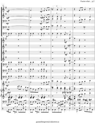 “
“
“
“
“
“
“
“
“
“
¬
L
===============================&
#
P
w ˙««««
F
‰
ˆ««««
j ˆ««««
««««
ˆ bˆ««««
-
£
ˆ««««
- ˆ««««
.
Ó Œ ««««
««««
ˆ ˆ ˆ«««« œ»»»»
===============================&
#
wP ˙««««
F
‰
#ˆ_««««
j ˆ«««« ««««
ˆ ˆ««««
-
£
ˆ««««
- ˆ««««
.
Ó Œ
˙«««« ˆ««««
===============================?
#
P
w ˙»»»»
F
‰
œ»»»»
J »»»»»
»»»»»
œ#œ_ œ_»»»»
-
£
œ_»»»»
- œ_»»»»
.
Ó Œ
œ»»»»
»»»»
bœ œ_»»»»
œ»»»»
===============================?
#
P
w ˙»»»» F
‰ œ»»»»
J œ»»»»
»»»»
œ bœ»»»»
-
£
œ»»»»
- œ»»»»
.
Ó Ó n˙»»»»
===============================?
#
p
œ»»»»
J. œ»»»»
- ‰ œ»»»»
J. œ»»»»
- ‰ œ»»»»
J. œ»»»»
- ‰ œ»»»»
J. œ»»»»
- ‰
£
œ»»»»
- œ»»»»
- œ»»»»
.
ˆ««««
j.
‰ ˆ««««>
∑
“
“
“
“
“
“
“
“
¬
L
===============================&
#
∑ ∑ Ó Œ
F
œ»»»»
> œ»»»» Œ Ó
===============================&
#
∑ ∑ Ó Œ (n)œ»»»»
>
F
œ»»»» Œ Ó
===============================&
#
∑ ∑ Ó Œ
F
ˆ««««>
ˆ«««« Œ Ó
===============================&
# ∑ ∑ Ó Œ
F #ˆ««««>
ˆ«««« Œ Ó
“
“
“
“
“
“
¬
L
===============================?
#
œ_»»»»
J.
p
œ_»»»»
-
‰
œ_»»»»
J. œ_»»»»
-
‰
œ_»»»»
J. œ_»»»»
-
‰
œ_»»»»
J. œ_»»»»
J-
Œ Ó Œ œ»»»»
> œ»»»» Œ Ó
===============================?
# œ»»»»
J.
p
œ»»»»
-
‰
œ»»»»
J. œ»»»»
-
‰
œ»»»»
J. œ»»»»
-
‰
œ»»»»
J. œ»»»»
J-
Œ Ó Œ œ»»»»
> œ»»»» Œ Ó
===============================?
# œ»»»»
J.
p
œ»»»»
- ‰ œ»»»»
J. œ»»»»
- ‰ œ»»»»
J. œ»»»»
- ‰ œ»»»»
J. œ»»»»
J-
Œ Ó ˆ««««
j.
‰ ˆ««««>
ˆ«««« Œ Ó
===============================&
# w
F
˙»»»» ‰ œ»»»»
J œ»»»»
»»»»
œ
£
bœ_»»»»
- œ_»»»»
- œ»»»»
.
Ó Œ »»»»
»»»»
œ œ œ_»»»»
œ__»»»»»
ß
Í
===============================&
# Ó
œ
__»»»»»»
J˜
»»»»»
»»»»»
œ___ œ__
‰
£
»»»»»
»»»»»
œ_ œ_ œ»»»»»»
»»»»»
»»»»
»»»»»»
œ œ œ œ»»»» Œ
£
bœ_»»»»»
-
œ œ_»»»»»
-
œ œ»»»»»
.œ œ_»»»»»»
J
.
œœ ‰ œœ»»»»»»
>
œœ»»»»»» ˆ««««
««««
ˆ ˆ«««« œ»»»»
===============================&
#
ˆ.ˆˆ««««««
j
f Em9
ˆ««««««
ˆˆ ‰ ˆ.ˆ««««««
jˆ ˆ««««««
ˆˆ
‰
ˆˆ.ˆ««««««
j ˆˆ««««««
ˆ ‰
ˆˆ.ˆ««««««
j ˆˆ««««««
ˆ ‰ Ó ˆbˆ.ˆ_«««««««
j
C13(#11)
‰
ˆ_«««««««
#ˆˆ
>B+7(#9)
ˆˆ_«««««««
ˆ
œ
?
»»»»
»»»»
bœ œ_»»»»
œ__»»»»»
===============================?
# »»»»
»»»»P
œ.Em9
œ ˆ
£
««««
««««««
«««««
ˆ ˆ
«««««
«««««
ˆ_. ˆ_ ««««««
««««
ˆ_
ˆ »»»»
»»»»
œ. œ ˆ
£
««««
««««««
«««««
ˆ ˆ
«««««
«««««
ˆ_. ˆ_ ˆ_««««««
««««
ˆ ˆ««««
««««C9
ˆ
£
»»»»
»»»»»
»»»»»œ œ œ
ˆ««««
j.
‰ ˆ««««>B+7(#9)
ˆ«««««
bˆ««««D/Bb
««««
««««ˆ
Bbmaj9
ˆ ˆ««««Gm11
===============================/
P
»»»»
»»»»
œ œ
œ
£
»»»»»
»»»»»»»
»»»»»»»»
¿ ¿
œ »»»»
»»»»
»»»»»»»»
»»»»»»»»
œ œ
œ¿
œ
¿
œ»»»»
»»»»
œ
œ
£
»»»»»
»»»»»»»
»»»»»»»»
¿ ¿
œ »»»»
»»»»
»»»»»»»»
»»»»»»»»
œ œ
¿œ ¿
œ »»»»
»»»»
»»»»»»
»»»»
£
««« ««««
œ
Œ
œ
¿««««
œ ¿
œ
¿
œ»»»»
Œ Î__««««
œ»»»»
‰
Î__««««
œ»»»»
J »»»»
»»»»»
¿_«««
œ ¿ »»»»»»» »»»
»»»»»»
»»»»
¿
œ
¿_«««
œ
œl
l
l
l
l
l
l
l
l
l
l
l
l
l
l
l
l
l
l
l
l
l
l
l
l
l
l
l
l
l
l
l
l
l
l
l
l
l
l
l
l
l
l
l
l
l
l
l
l
l
l
l
l
l
l
l
l
l
l
l
l
l
l
l
l
l
l
l
4
l
l
l
l
l
l
l
l
l
l
l
l
l
l
l
l
l
l
l
l
l
l
l
l
l
l
l
l
l
l
l
l
l
l
l
l
l
l
l
l
l
l
l
l
l
l
l
l
l
l
l
l
l
l
l
l
l
l
l
l
l
l
l
l
l
l
l
l
l
l
l
l
l
l
l
l
l
l
l
l
l
l
l
l
l
l
l
l
l
l
l
l
l
l
l
l
l
l
l
l
l
l
Fusion what ... p.2
guytarebergeron@videotron.ca
 