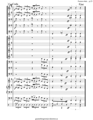 “
“
“
“
“
“
“
“
“
“
¬
L
==========================&
# £
««««
««««
«««««
f
ˆ nˆ ˆ
£
««««
«««««
««««ˆ ˆ ˆ bˆ
£
««««
«««««
«««««
««««
ˆ ˆ ˆ e.
‰ Ó
ƒ
£
bˆ««««
- ˆ««««
- ˆ««««
-
==========================&
#
f
ˆ
£
««««
««««
«««««
nˆ ˆ
£
««««
«««««
««««ˆ ˆ ˆ
£
««««
«««««
«««««
««««
bˆ ˆ ˆ ˆ e.
‰ Ó
ƒ
£
ˆ««««
- ˆ««««
- ˆ««««
-
==========================?
#
f
œ»»»»
J. ‰ œ»»»»
J. ‰ bœ»»»»
J.
‰ œ»»»»
J. ‰ Ó
£ƒ
#œ_»»»»
- œ_»»»»
- œ_»»»»
-
==========================?
# œ»»»»
J.
f
‰ œ»»»»
J.
‰
bœ»»»»
J.
‰ œ»»»»
J.
‰ Ó
£ƒ
nœ»»»»
- œ»»»»
- œ»»»»
-
==========================?
#
f
œ»»»»
J.
‰ œ»»»»
J.
‰
bœ»»»»
J.
‰ œ»»»»
J.
‰
ˆ««««
- bˆ««««
- ˆ««««
-
£
ƒ
ˆ««««
- ˆ««««
-
“
“
“
“
“
“
“
“
¬
L
==========================&
#
∑ Ó
£ƒ
œ»»»»
- œ»»»»
- œ»»»»
-
==========================&
#
∑ Ó
ƒ £
œ»»»»
- œ»»»»
- œ»»»»
-
==========================&
# ∑ Ó
ƒ
£
ˆ««««
- ˆ««««
- ˆ««««
-
==========================&
# ∑ Ó
ƒ
£
ˆ««««
- ˆ««««
- ˆ««««
-
“
“
“
“
“
“
¬
L
==========================?
# Ó Œ £
»»»»»
»»»»
»»»»
œ
___ œ__ œ_
œ
___»»»»»»
-
Œ £
œ
___»»»»»»
- œ
___»»»»»»
- œ
___»»»»»»
-
==========================?
# Ó Œ
œ
___
£
»»»»»
»»»»
»»»»
œ__ œ_ œ»»»»
-
Œ £
ƒ
œ»»»»
- œ»»»»
- œ»»»»
-
==========================?
# Ó Œ
£
»»»»»
»»»»
»»»»
œ œ œ
ˆ««««
-
bˆ««««
-
£
ˆ««««
-ƒ ˆ««««
- ˆ««««
-
==========================&
# √
f
£
««««
««««
«««««ˆ nˆ ˆ
£
««««
«««««
««««ˆ ˆ ˆ
£
««««
«««««
«««««
««««
bˆ ˆ ˆ ˆ
£
««««
«««««
«««««ˆ ˆ ˆ ˆ««««
-
bœ»»»»
-
ƒ
£
ˆ««««
- ˆ««««
- ˆ««««
-
_»
ß
Í
==========================&
# £
««««
««««
«««««
f
ˆ nˆ ˆ ˆ
£
««««
«««««
««««
ˆ ˆ
£
««««
«««««
«««««
««««
bˆ ˆ ˆ ˆ
£
««««
«««««
«««««ˆ ˆ ˆ ˆ««««
-
bœ»»»»
-
ƒ
£
ˆ««««
- ˆ««««
- ˆ««««
-
==========================?
#
==========================?
#
f
œ
£
»»»»»
»»»»»
»»»»
nœ œ œ
£
»»»»» »»»»
»»»»»
œ œ
bœ
£
»»»»»
»»»»»
»»»»
»»»»»
œ œ œ
£
»»»»»
»»»»
»»»»
œ œ œ
ˆ««««
-
even.....................
bˆ««««
-
£
ˆ««««
-ƒ ˆ««««
- ˆ««««
-
==========================/ Ûtutti
£
»»»»
»»»»
»»»»
Û Û Û
£
»»»»
»»»»
»»»»
Û Û Û
£
»»»»
»»»»
»»»»
»»»»
Û Û Û
£
»»»»
»»»»
»»»»
Û Û Û ««««
««««
««««
«««««
œ»»»»
ˆ ˆ ˆ
Œ
ˆ
£
ƒ
œ»»»»
œ»»»»
Î__»»»»»»»»»
œœl
l
l
l
l
l
l
l
l
l
l
l
l
l
l
l
l
l
l
l
l
l
l
l
l
l
l
l
l
l
l
l
l
l
l
l
l
l
l
l
l
l
l
l
l
l
l
l
l
l
l
ll
l
l
l
l
l
l
l
l
l
l
l
l
l
l
l
l
l l
l
l
l
l
l
l
l
l
l
l
l
l
l
l
l
l
l
l
l
l
l
l
ll
l
l
l
l
l l
l
l
l
l
l
l
l
l
l
l
l
l
l
l
ll
l
l
l
l
l
l
l
l
l l
l
l
l
l
l
l
l
l
l
ﬁCoda89
”
”
”
”
”
”
”
”
”
”
”
”
”
”
”
”
”
”
”
”
”
”
”
”
”
”
”
”
”
”
”
”
”
”
Fine
Fusion what ... p.23
guytarebergeron@videotron.ca
 