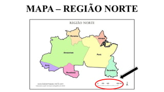 MAPA – REGIÃO NORTE
 