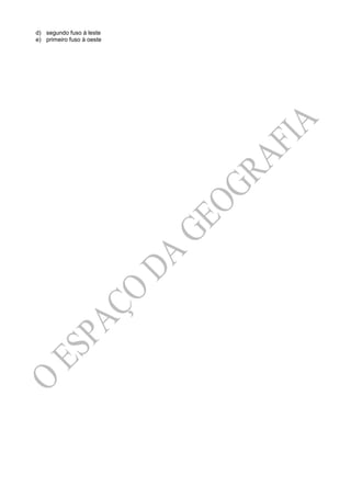 d) segundo fuso à leste
e) primeiro fuso à oeste
 