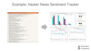Example: Hacker News Sentiment Tracker
@vijaysbhat
/in/vijaysbhat
 