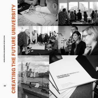 CREATINGTHEFUTUREUNIVERSITY
THEFUTUREOFUNIVERSITIESTHOUGHTBOOK
92
 