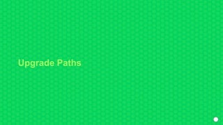 Upgrade Paths
 