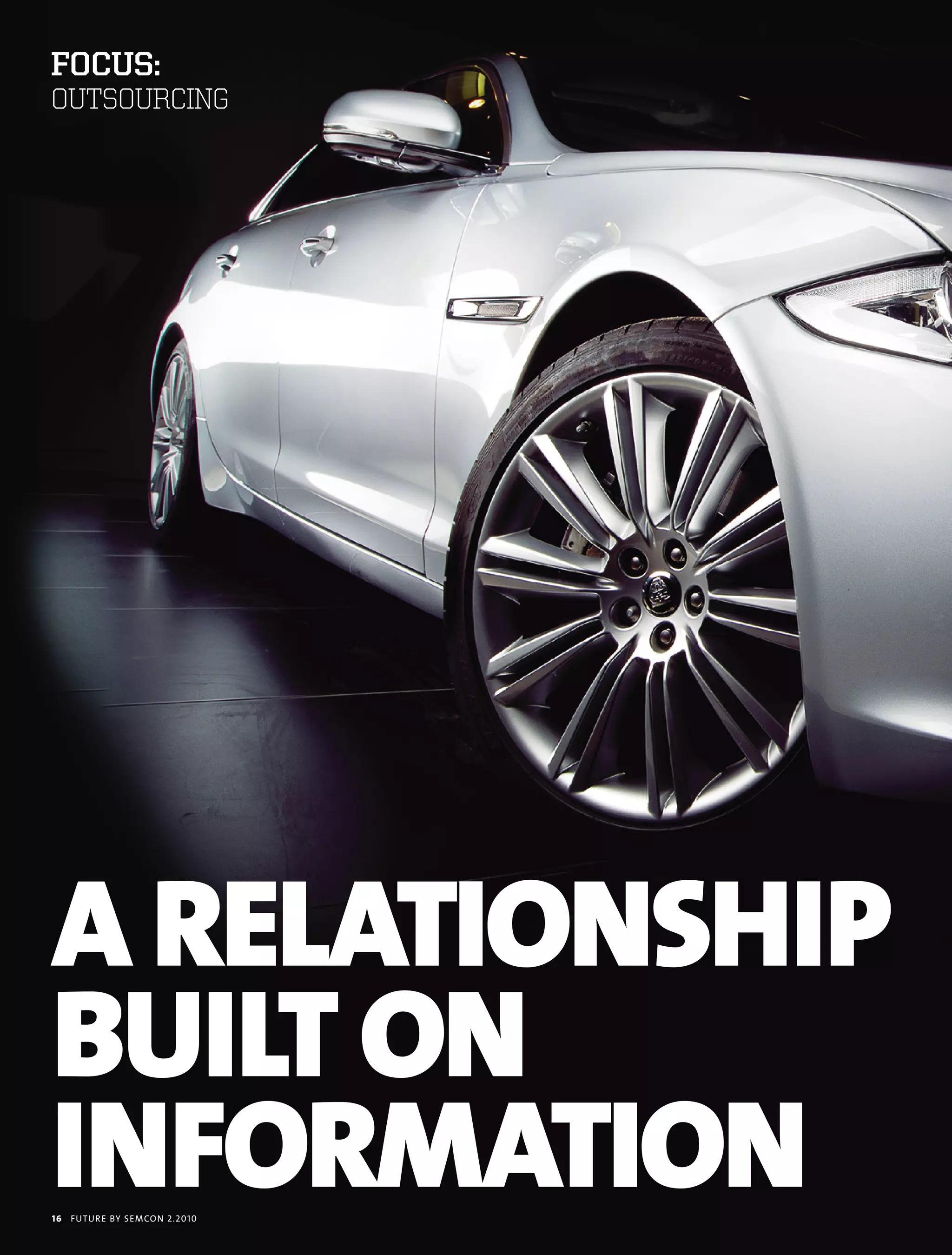 foCus:
OUTSOURCING




A RelAtionship
Built on
infoRmAtion
16   futu r e by semcon 2.2010
 